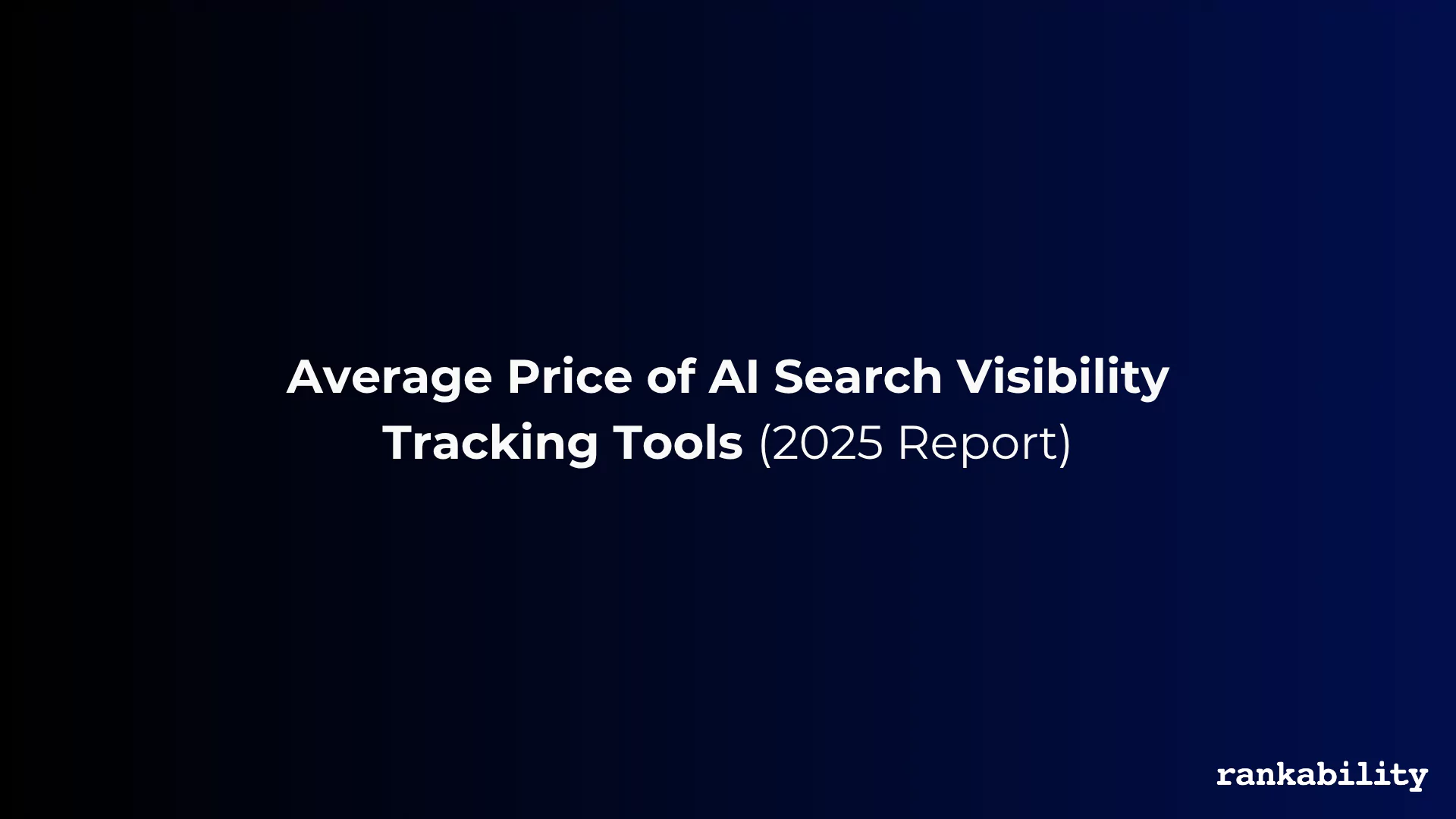 How much should you pay for AI search visibility tracking tools?